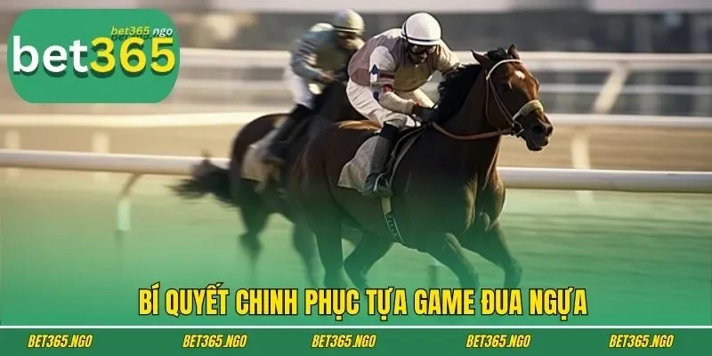 Bí quyết chinh phục tựa game đua ngựa