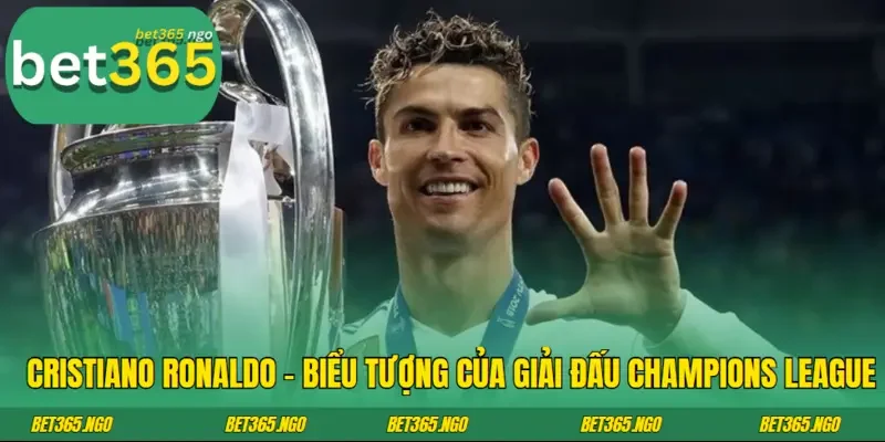 Cristiano Ronaldo - biểu tượng của giải đấu Champions League
