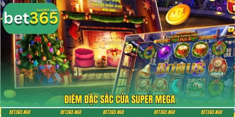 Điểm đặc sắc của Super Mega