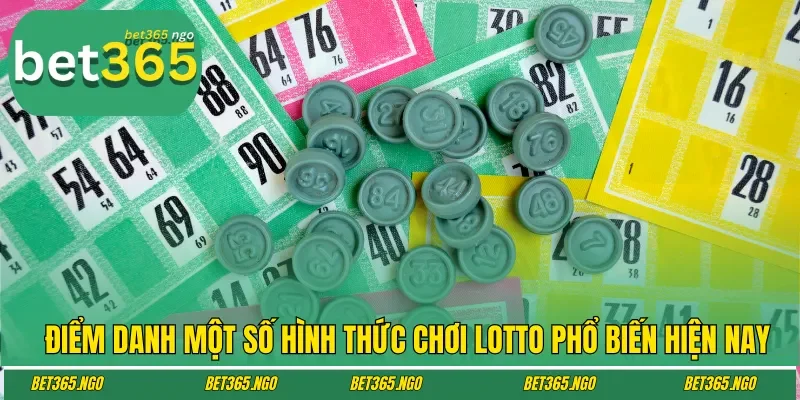 Điểm danh một số hình thức chơi Lotto phổ biến hiện nay