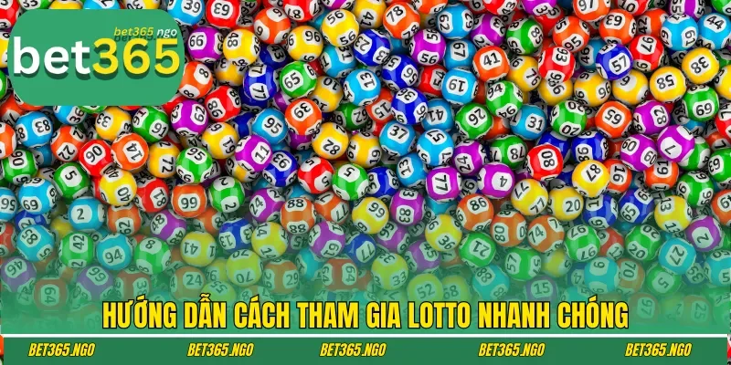 Hướng dẫn cách tham gia Lotto nhanh chóng