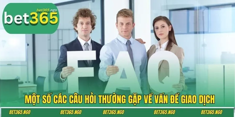 Một số các câu hỏi thường gặp về vấn đề giao dịch
