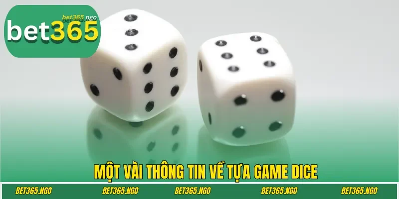 Một vài thông tin về tựa game Dice
