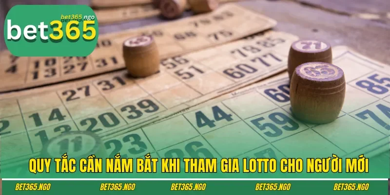 Quy tắc cần nắm bắt khi tham gia Lotto cho người mới