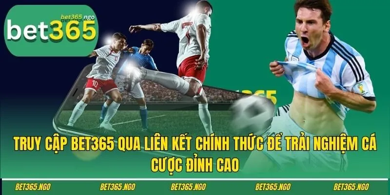 Truy cập Bet365 qua liên kết chính thức để trải nghiệm cá cược đỉnh cao